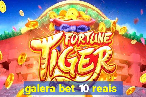 galera bet 10 reais